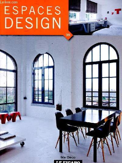 Espaces design N39 Sommaire: Promenade verticale; Une blancheur immacule; espaces jeunes; Un loft hors du commun; Un luxe trs masculin...