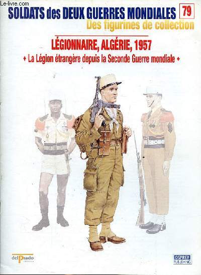 Lgionnaire, Algrie 1957 La lgion trangre depouis la seconde guerre mondiale Collection Soldats des deux guerres mondiales N79.