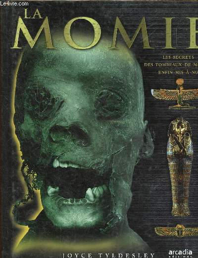 La Momie - Les secrets des tombeaux de Momies enfin mis  nu