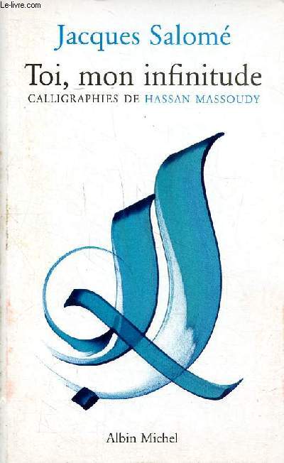 Toi, mon infinitude calligraphies de Hassan Massoudy