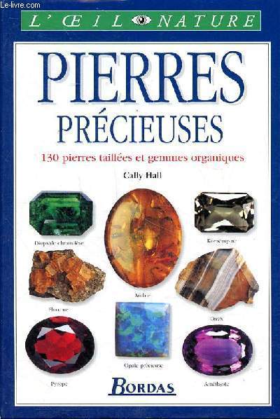 Pierres Prcieuses - 130 pierres tailles et gemmes organiques