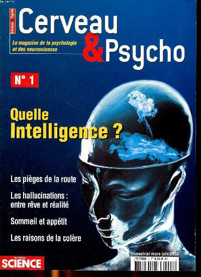 Cerveau & Psycho N1 Quelle intelligence? Sommaire: Les piges de la route; Les hallucinations: entre rve et ralit; Sommeil et apptit ...