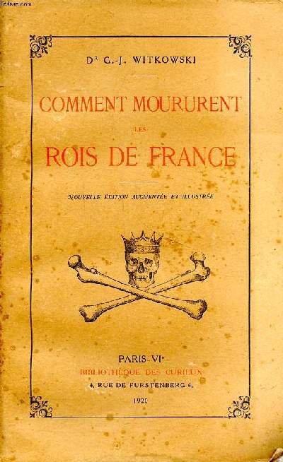 Comment moururent les rois de France Nouvelle dition augmente et illustre