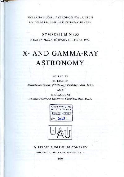 X- and gamma-ray astronomy Symposium N55 Held in Madrid, Spain, 11-13 may 1972 international astronomical union Sommaire: Galactic sources; Theoretical models for compact sources; Extragalactic sources; Interstellar medium and soft X-Ray background...