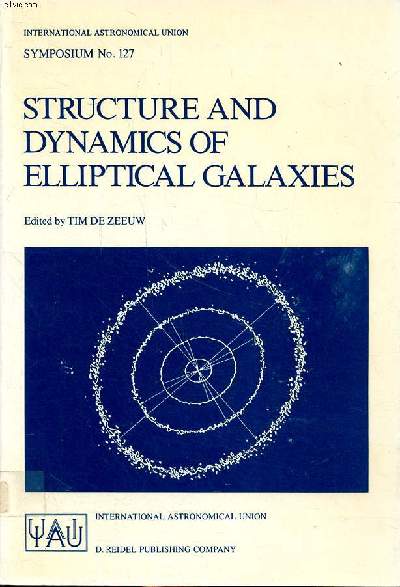 Structure and dynamics elliptical galaxies proceedings of the 127th symposium of the international astronomical union held in Princeton, USA May 27-31 1986