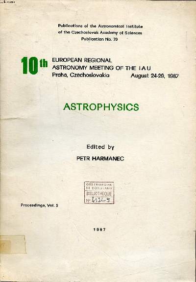 Astrophysics 10th european regional astronomy meeting of the IAU Praha, Czechoslovakia August 24-29 1987 Proceedings Vol.5