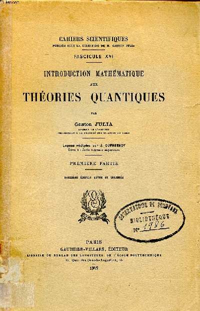 Introduction mathmatique aux thories quantiques Premire et Deuxime partie Cahiers scientifiques Fascicule XVI et XIX