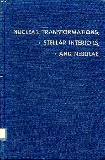 Astrophysics Nuclear transformation, stellars interiors, and nebulae