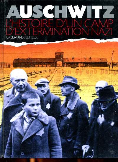 Auschwitz l'histoire d'un camp d'extermination nazi Sommaire: L'invasion de la Pologne; L'opration de slection; L'arrive au camp; Les chambres  gaz; Le travail forc...