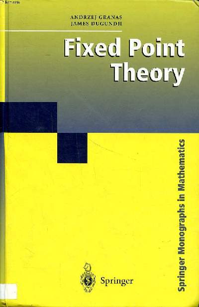 Fixed point theory Sommaire: Elementary fixed point theorems; Theorem of orsuk and topological transverselity; Homology and fixed points; The Lefschetz-Hopf theory ...