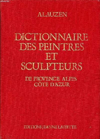 Dictionnaire des peintres et sculpteurs de Provence Alpes Cte d'Azur