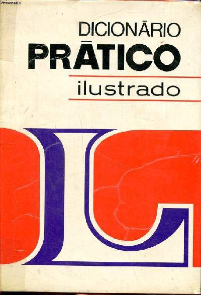 Dicionario pratico ilustrado novo dicionario enciclopdico luso-brasileiro publicado sob a direcao de Jaime de Sguier