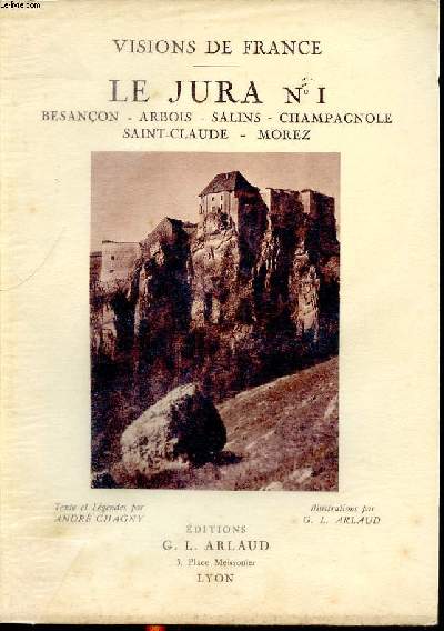 Le Jura N 1 Besanon - Arbois - Salins - Champagnole - Saint-Claude - Morez Collection Visions de France