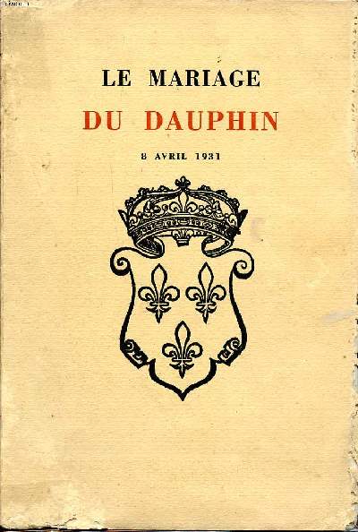 Le mariage du Dauphin 8 avril 1931