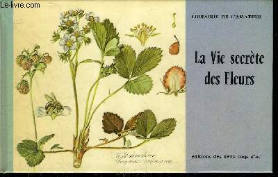 LA VIE SECRETE DES FLEURS - COLLECTION LIBRAIRIE DE L'AMATEUR.