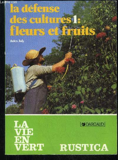LA DEFENSE DES CULTURES 1 : FLEURS ET FRUITS - LA VIE EN VERT N 60