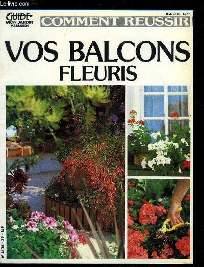 COMMENT REUSSIR VOS BALCONS FLEURIS - GUIDE MON JARDIN MA MAISON N 39