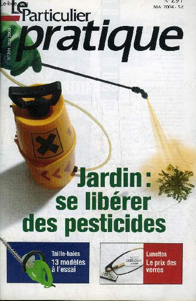 LE PARTICULIER PRATIQUE N291 MAI 2004 - JARDIN : SE LIBEER DES PESTICIDES.
