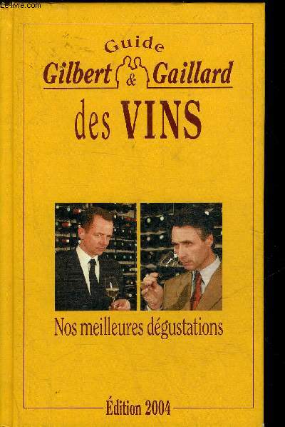 GUIDE GILBERT & GAILLARD NOS MEILLEURES DEGUSTATIONS - EDITION 2004.