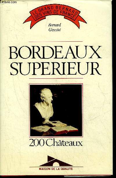 BORDEAUX SUPERIEUR 200 CHATEAUX - LE GRAND BERNARD DES VINS DE FRANCE.