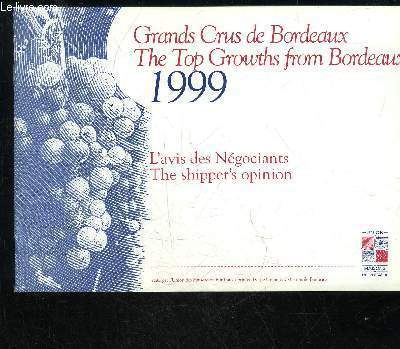 GRANDS CRUS DE BORDEAUX 1999 THE TOP GROWTHS FROM BORDEAUX - L'AVIS DES NEGOCIANTS THE WINE MERCHANTS' OPINION
