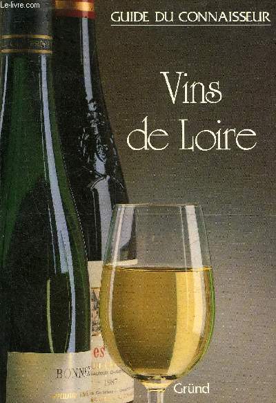 VINS DE LOIRE - GUIDE DU CONNAISSEUR.