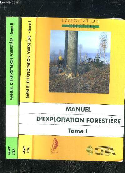 MANUEL D'EXPLOITATION FORESTIERE - TOME 1 ET 2