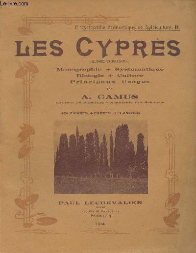 Les cyprs - Monographie, systmatique, biologie, culture, principaux usages - Encyclopdie conomique de sylviculture II