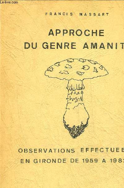 APPROCHE DU GENRE AMANITA - OBSERVATIONS EFFECTUEES EN GIRONDE DE 1959 A 1982.