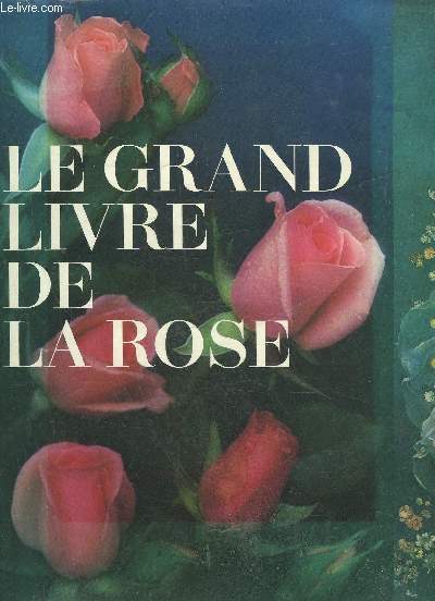 LE GRAND LIVRE DE LA ROSE