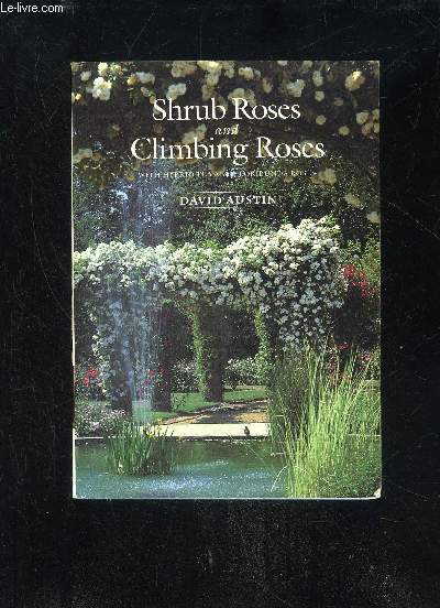 SHRUB ROSES AND CLIMBING ROSES WITH HYBRID TEA AND FLORIBUNDA ROSES