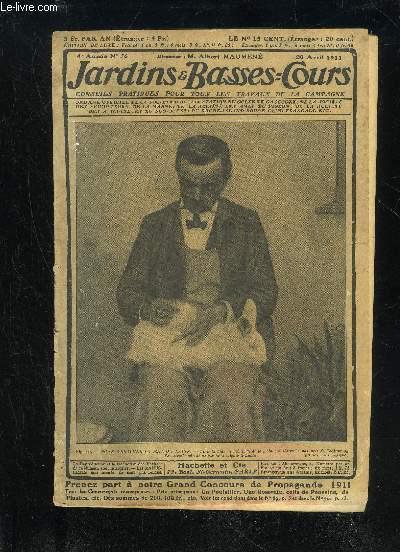 JARDINS ET BASSES-COURS N 76 4e anne - 20 avril 1911 - La pomme de terre victor, prcoce entre toutes - Ingnieux moyen d'envoyer les poules au bois - Mettez en tat les corbeilles de votre jardin - Bien piler le lapin angora - Dfendez vos vignes cont