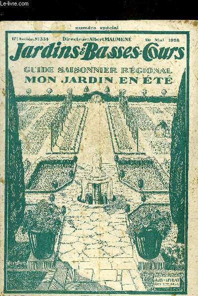 JARDINS ET BASSES-COURS N 334 17E ANNEE 20 MAI 1928 - GUIDE SAISONNIER REGIONAL MON JARDIN EN ETE.
