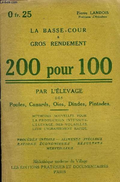 LA BASSE COUR A GROS RENDEMENT 200 POUR 100 PAR L'ELEVAGE DES POULES CANARDS OIES DINDES PINTADES.