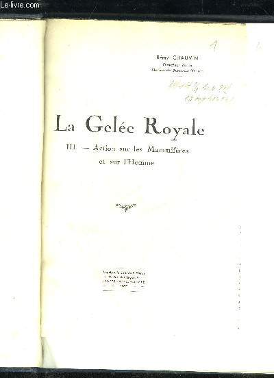 LA GELEE ROYALE - III - ACTION SUR LES MAMMIFERES ET SUR L'HOMME