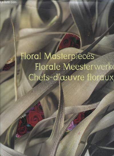 FLORAL MASTERPIECES / FLORALE MEESTERWERKEN / CHEFS D'OEUVRES FLORAUX