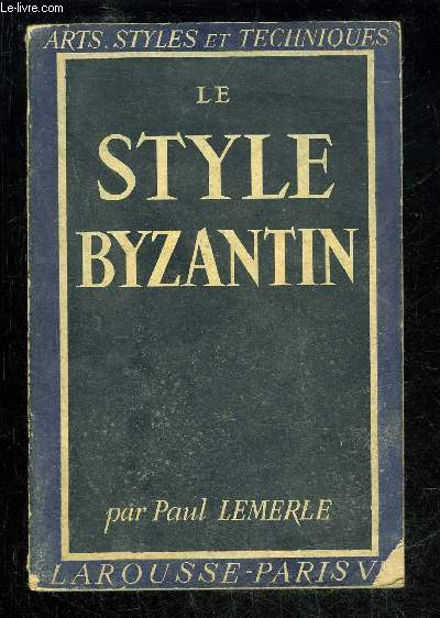 LE STYLE BYZANTIN - ARTS, STYLE ET TECHNIQUES