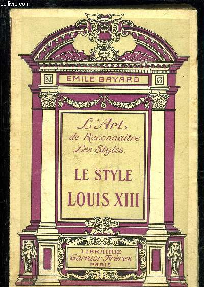 LE STYLE LOUIS XIII - L'ART DE RECONNAITRE LES STYLES