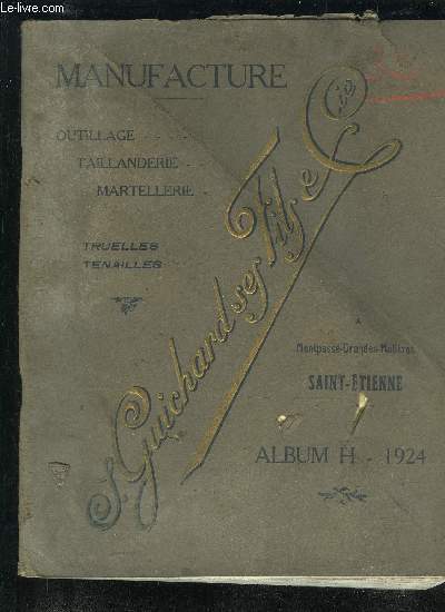 S. GUICHARD SES FILS ET CIE - ALBUM H 1924 - MANUFACTURE OUTILLAGE TAILLANDERIE MARTELLERIE