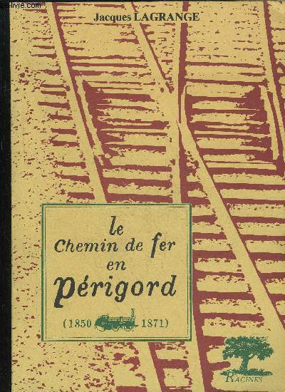 LE CHEMIN DE FER EN PERIGORD (1850 - 1871)
