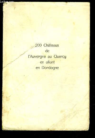 200 CHATEAUX DE L'AUVERGNE AU QUERCY EN ALLANT EN DORDOGNE