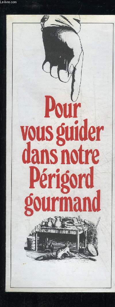 POUR VOUS GUIDER DANS NOTRE PERIGORD GOURMAND
