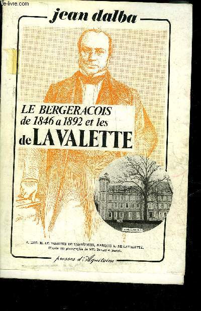 LE BERGERACOIS DE 1846 A 1892 ET LES DE LA VALETTE - PERIGORD POURPRE.