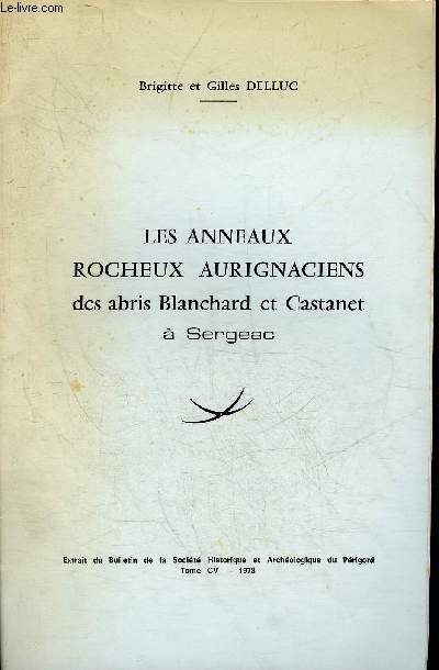 LES ANNEAUX ROCHEUX AURIGNACIENS DES ABRIS BLANCHARD ET CASTANET A SERGEAC - PERIGORD NOIR.