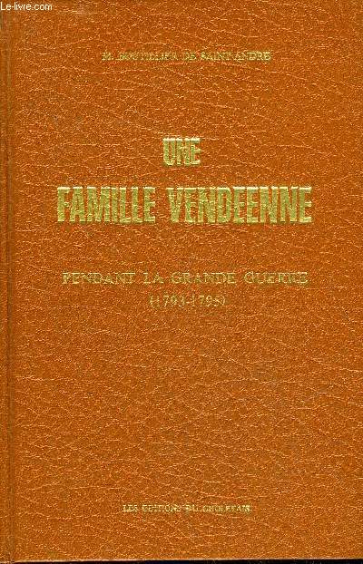 UNE FAMILLE VENDEENNE PENDANT LA GRANDE GUERRE 1793-1795.