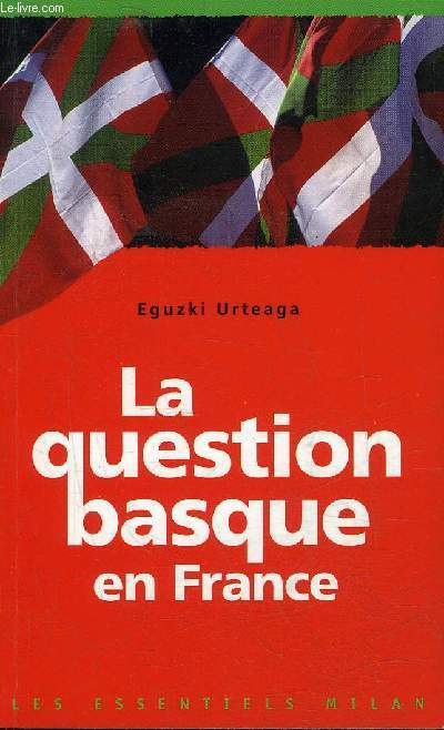 LA QUESTION BASQUE EN FRANCE.