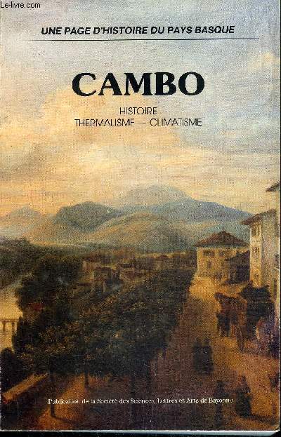 CAMBO HISTOIRE THERMALISME CLIMATISME - UNE PAGE D'HISTOIRE DU PAYS BASQUE.