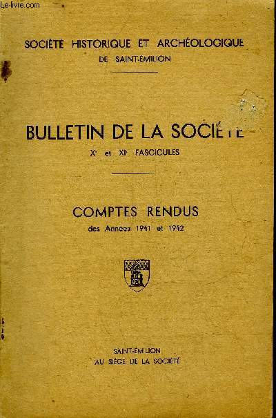 BULLETIN DE LA SOCIETE XE ET XIE FASCICULES - COMPTES RENDUS DES ANNEES 1941 ET 1942 - SOCIETE HISTORIQUE ET ARCHEOLOGIQUE DE SAINT EMILION.
