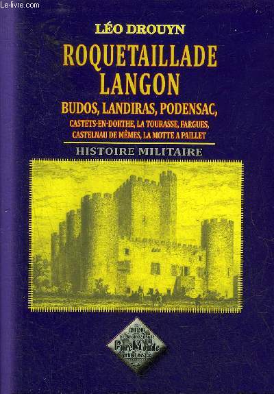 ROQUETAILLADE LANGON LA TOURASSE CASTETS EN DORTHE CASTELNAU DE MESMES FARGUES BUDOS LANDIRAS PODENSAC LA MOTTE A PAILLET - HISTOIRE MILITAIRE.