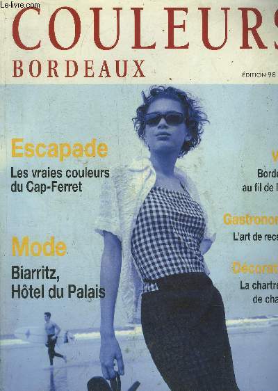 COULEURS BORDEAUX N5 EDITION 98 - Les vraies couleurs du Cap Ferret - Biarritz htel du palais - Bordeaux au fil de l'eau - l'art de recevoir - la chartreuse de charme.